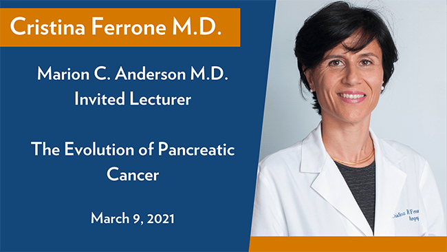 Cristina Ferrone MD is the invited Marion Anderson Lecturer